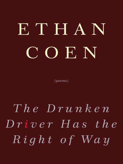 Title details for The Drunken Driver Has the Right of Way by Ethan Coen - Wait list